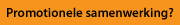 Promotionele samenwerking ?